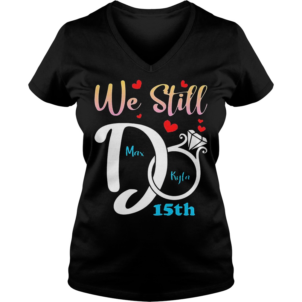 Personalized Anniversary Couple We Still Do T-Shirt 10 Personalized Anniversary Couple We Still Do T-Shirt Ladies V-Neck