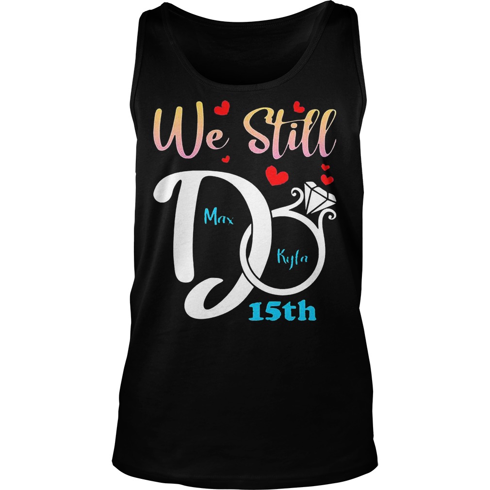 Personalized Anniversary Couple We Still Do T-Shirt 5 Personalized Anniversary Couple We Still Do T-Shirt Unisex Tank Top