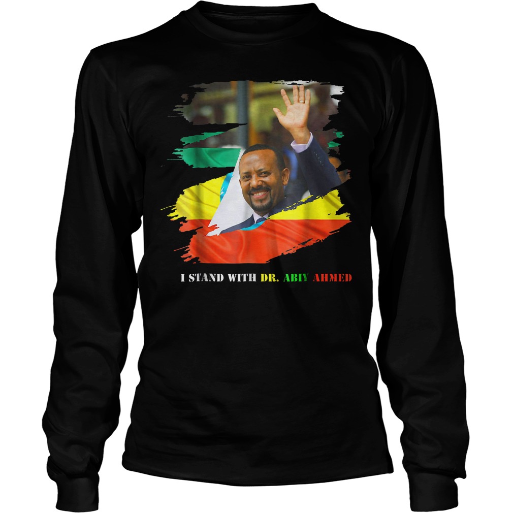 Proud Ethiopian Stand With Dr Ethiopia Abiy Ahmed T-Shirt 3 Proud Ethiopian Stand With Dr Ethiopia Abiy Ahmed T-Shirt Unisex Longsleeve Tee