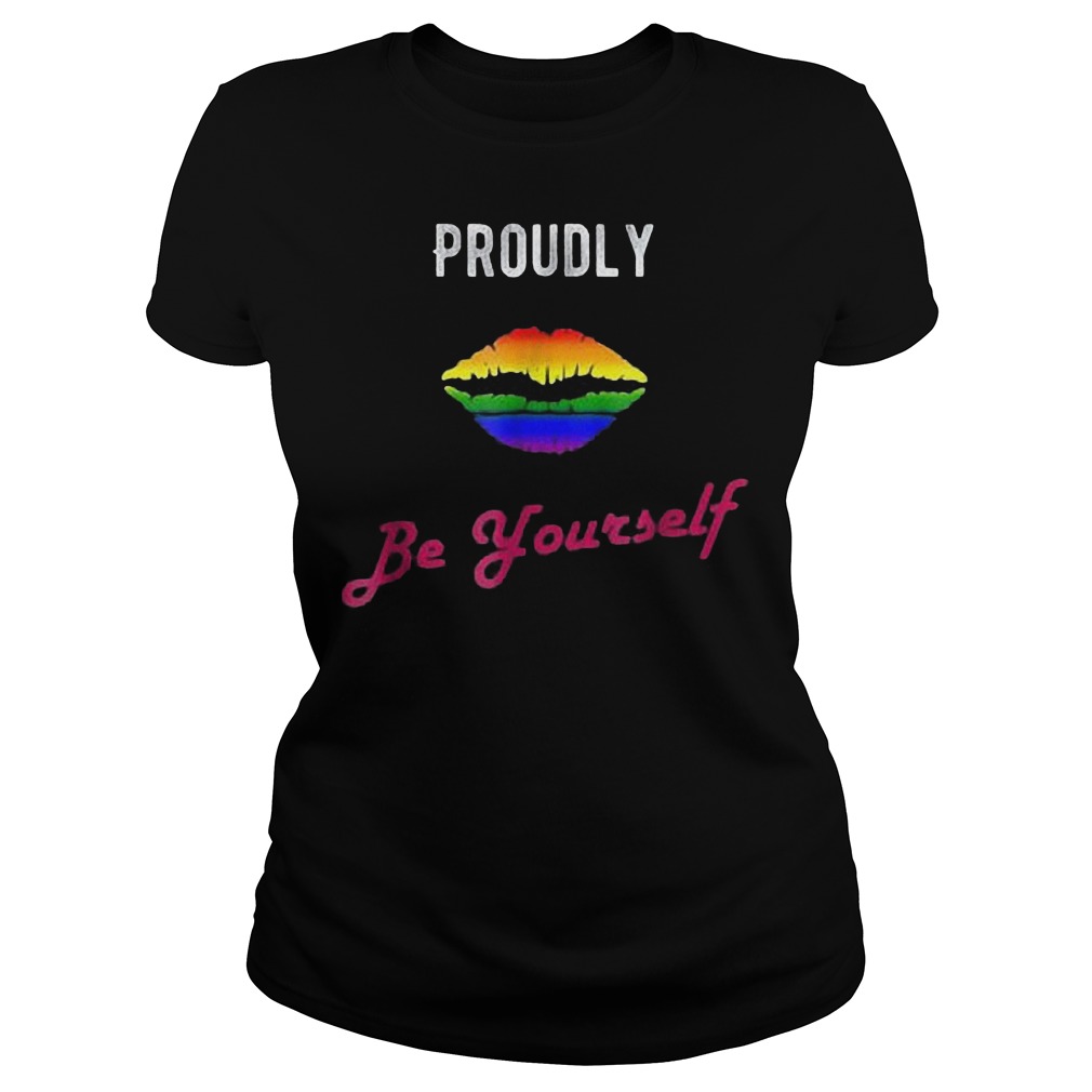 Proudly Be Yourself LGBT Pride T-Shirt Ladies Tee