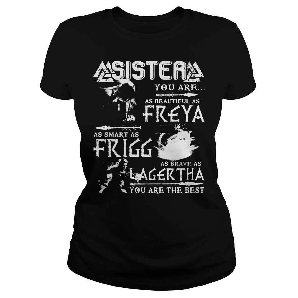 Sister You Are As Beautiful As Freya As Smart As Frigg T-Shirt Ladies Tee