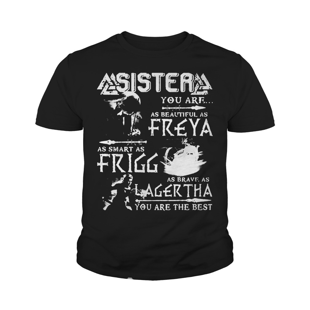 Sister You Are As Beautiful As Freya As Smart As Frigg T-Shirt Youth Tee
