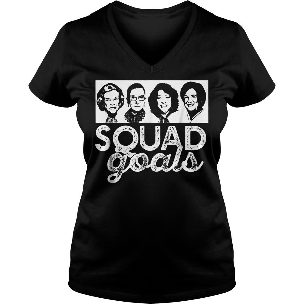 Squad Goals Supreme Court Justices T-Shirt 10 Squad Goals Supreme Court Justices T-Shirt Ladies V-Neck