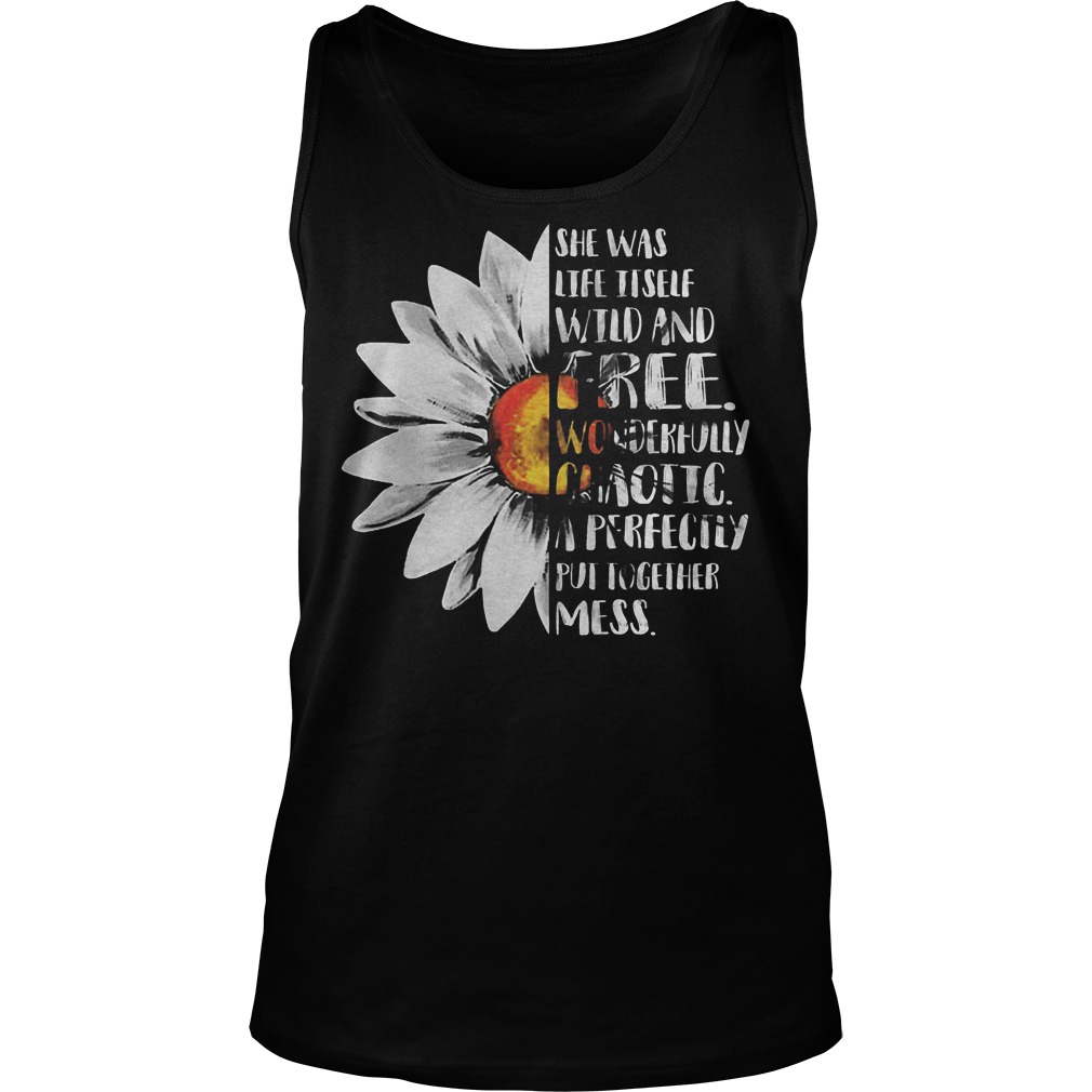 Sunflower – She Was Life Itself Wild And Free T-Shirt Tank Top Unisex