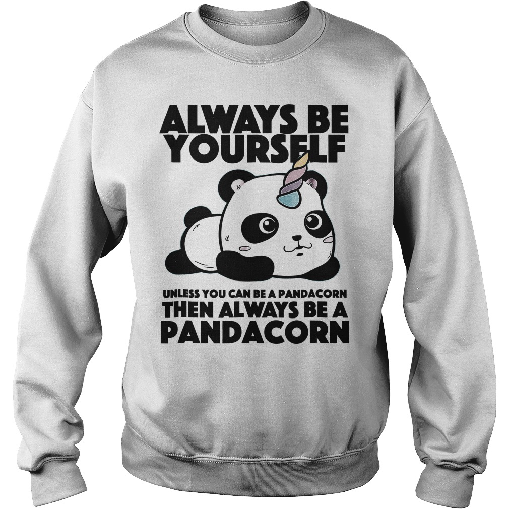 Always Be Yourself Pandacorn T-Shirt 4 Sweat