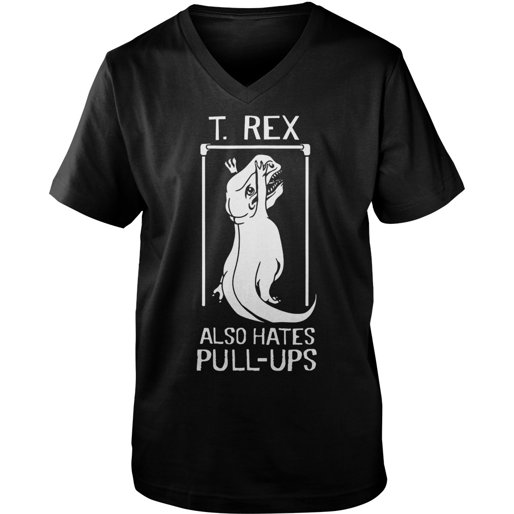 T-Rex Also Hates Pull Up Dinosaurs T-Shirt Guys V-Neck