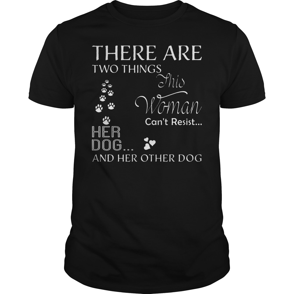 There Are Two Things Can’t Resist Her Dog T-Shirt Classic Guys / Unisex Tee