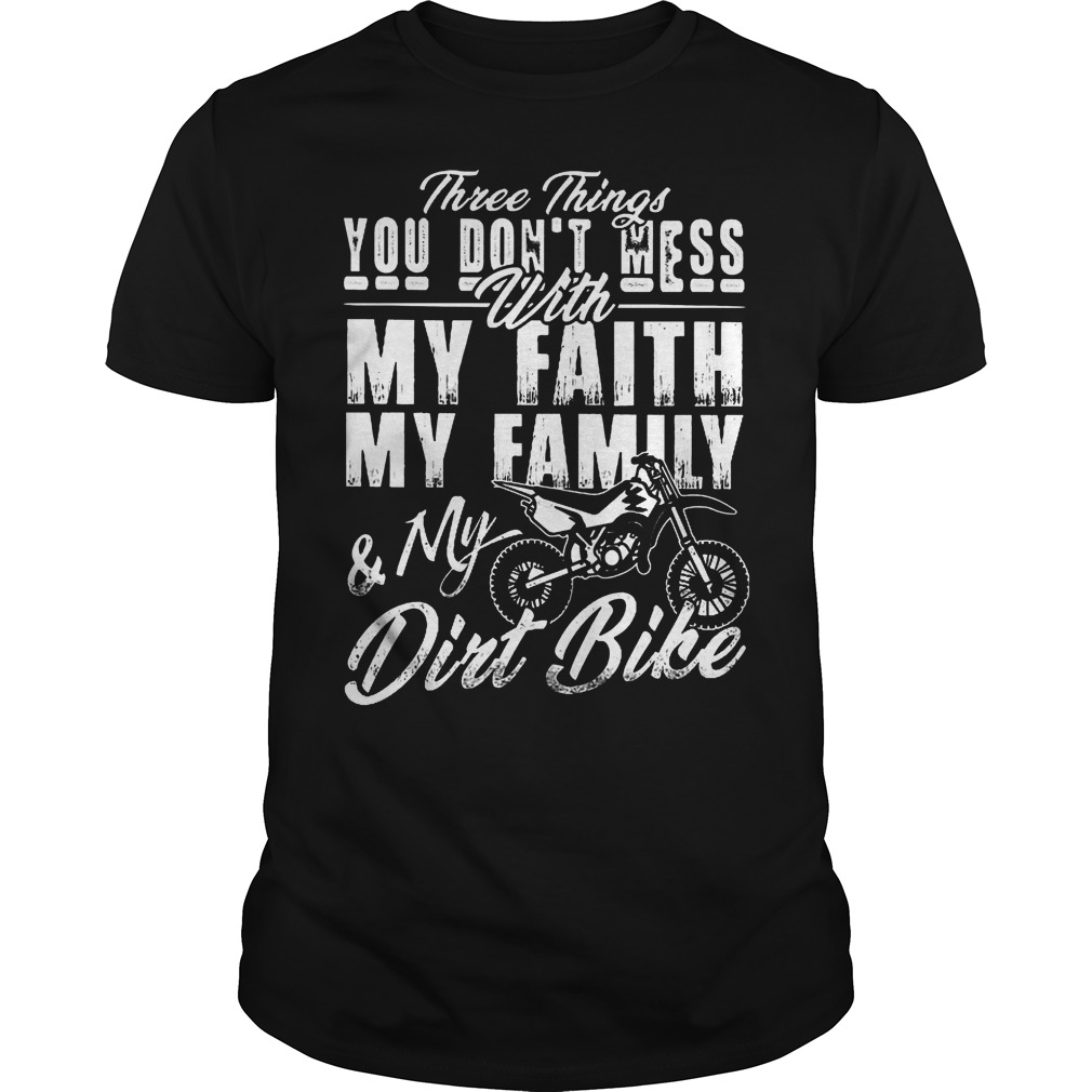 Three Things You Dont Mess With My Faith My Family T-Shirt Guys Tee