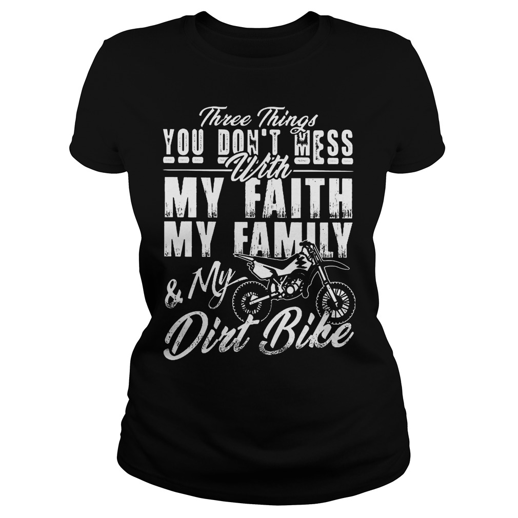 Three Things You Dont Mess With My Faith My Family T-Shirt Ladies Tee