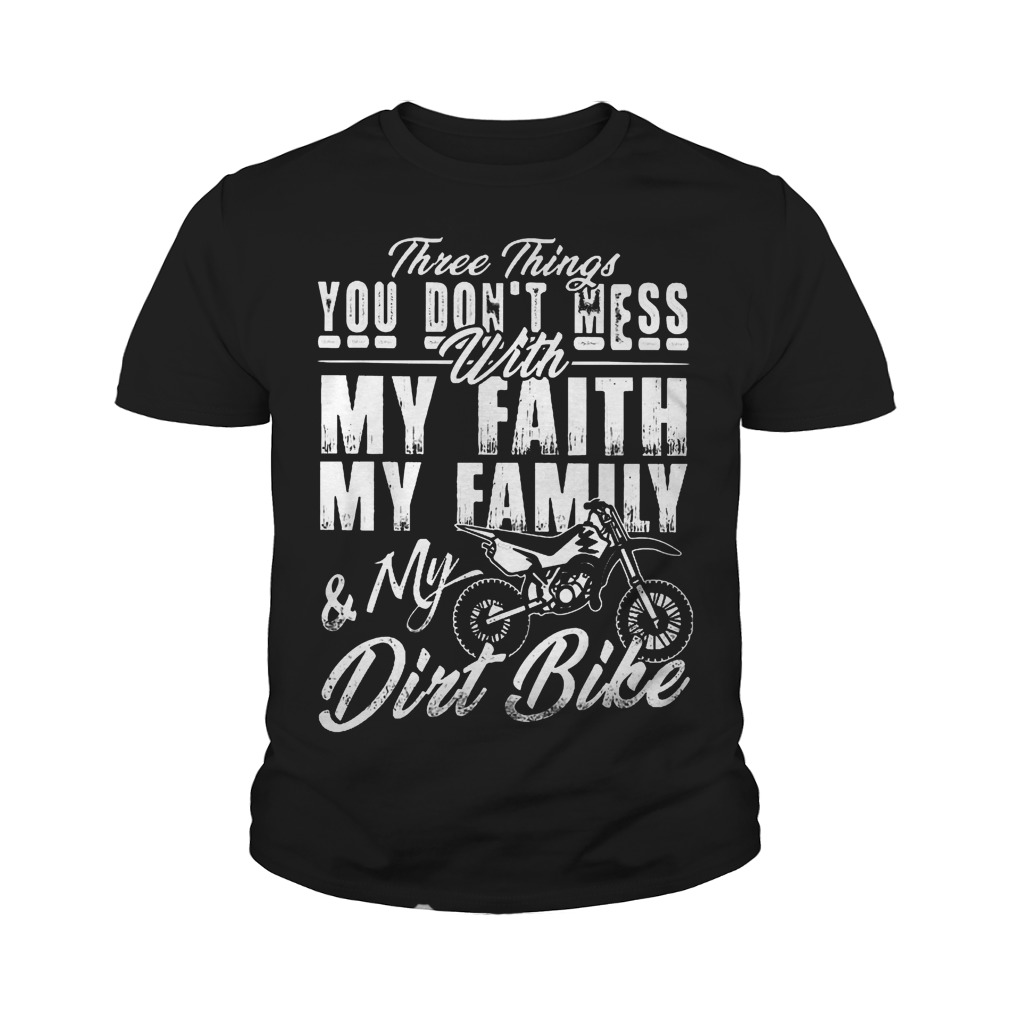 Three Things You Dont Mess With My Faith My Family T-Shirt Youth Tee