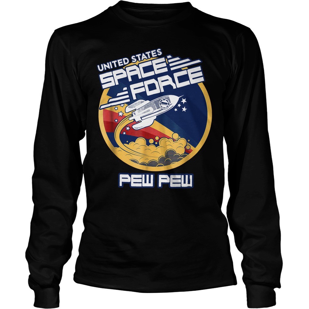 United States Space Force Pew Pew T-Shirt 21 United States Space Force Pew Pew T-Shirt Unisex Longsleeve Tee