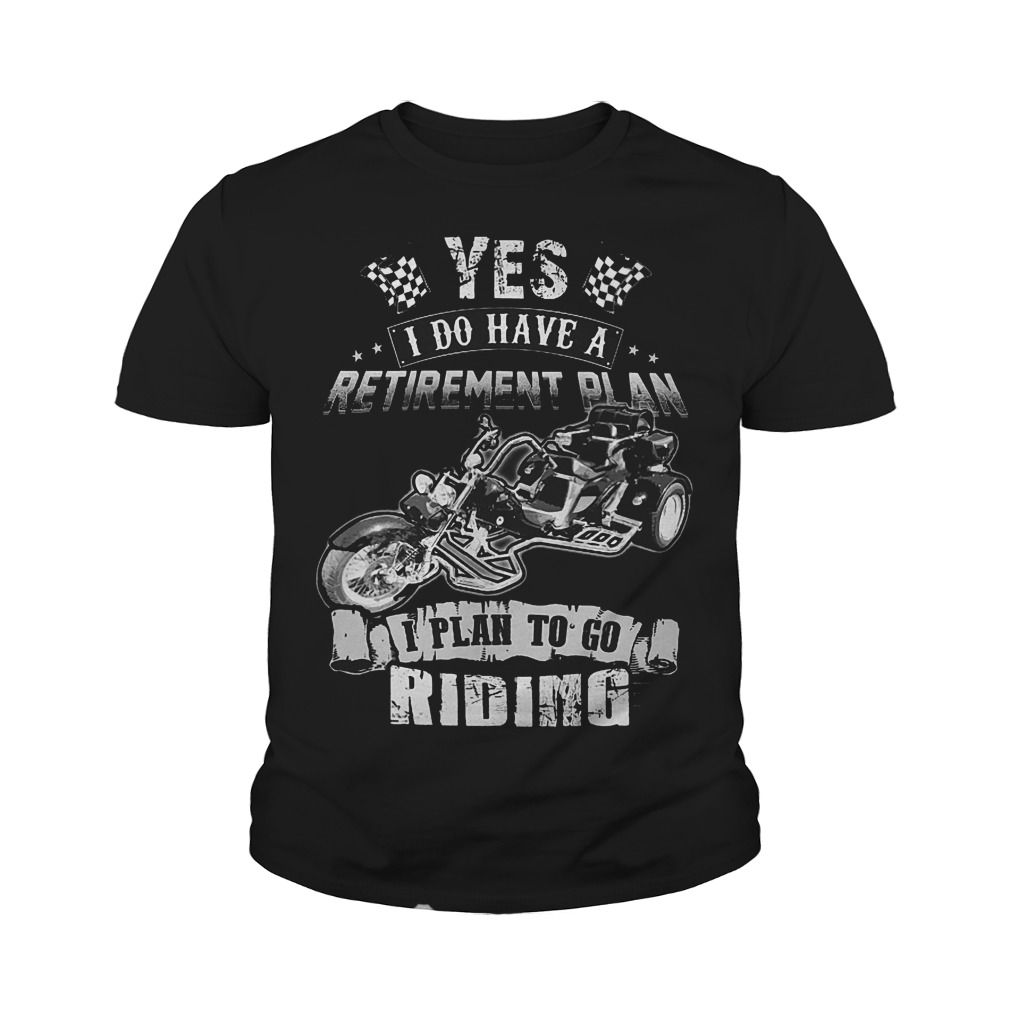 Yes I Do Have A Retirement Plan I Plan To Go Riding T-Shirt Youth Tee