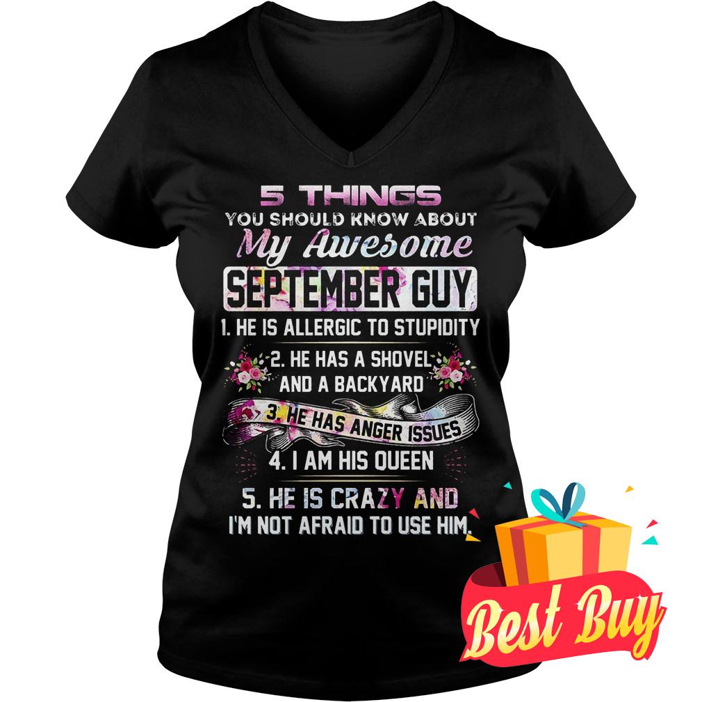 Best Price 5 things you should know about my awesome september guy shirt 4 Best Price 5 things you should know about my awesome september guy shirt Ladies V-Neck