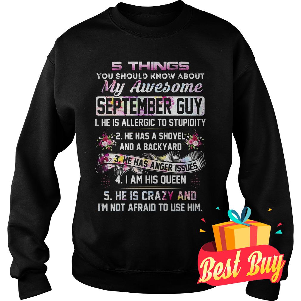 Best Price 5 things you should know about my awesome september guy shirt 3 Best Price 5 things you should know about my awesome september guy shirt Sweatshirt Unisex