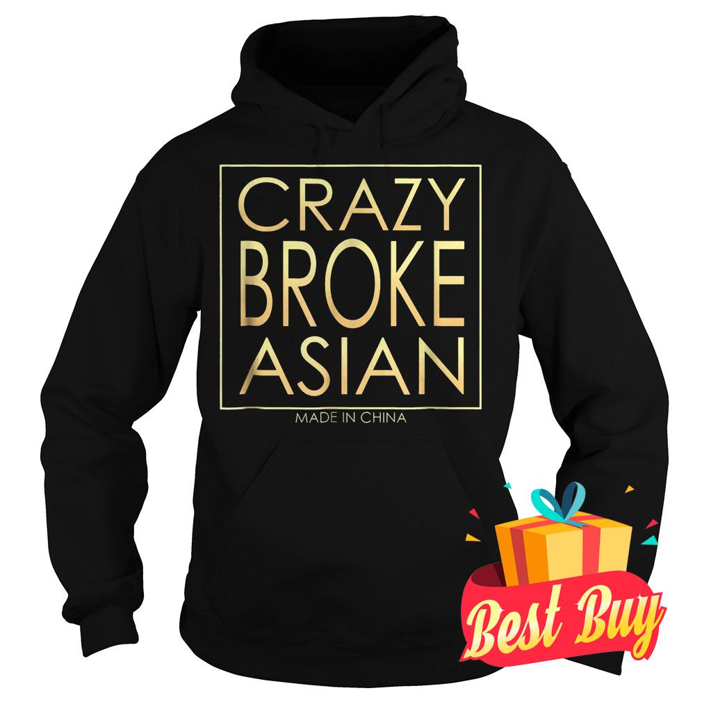 Best Price Crazy Broke Asian shirt 2 Best Price Crazy Broke Asian shirt Hoodie