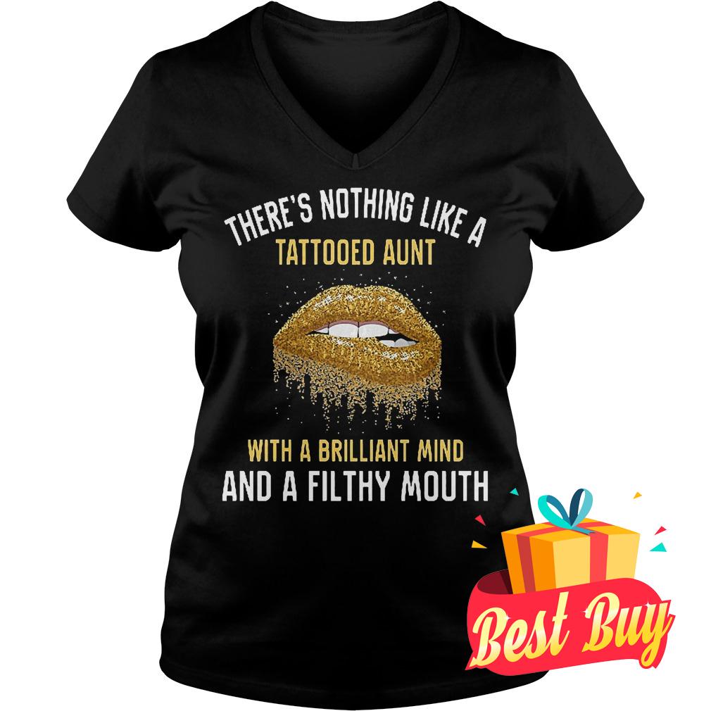 Best Price There's nothing like a tattooed aunt with a brilliant mind and a filthy mouth shirt 4 Best Price There's nothing like a tattooed aunt with a brilliant mind and a filthy mouth shirt Ladies V-Neck