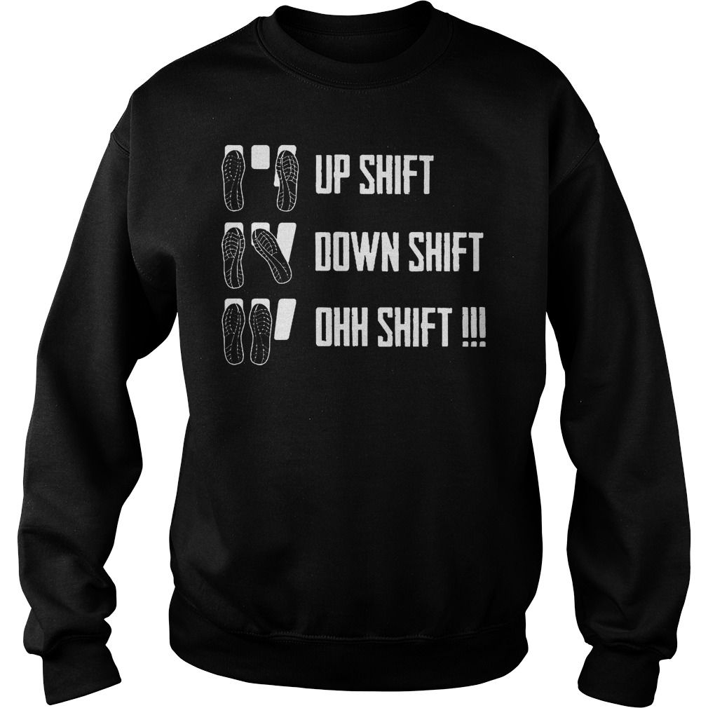Best Price Up shift down shift oh shift shirt 3 Best Price Up shift down shift oh shift shirt Sweatshirt Unisex