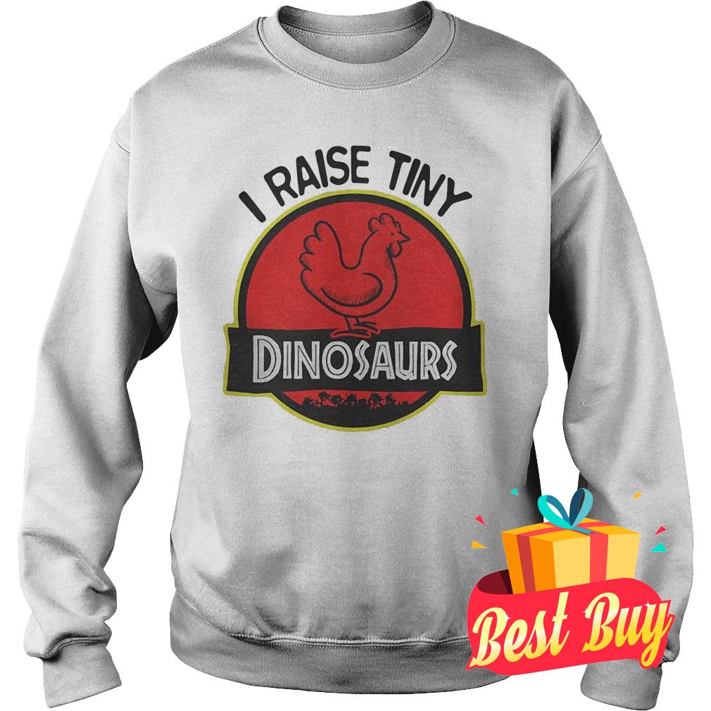 Official I Raise Tiny Chicken Dinosaurs shirt 9 Official I Raise Tiny Chicken Dinosaurs shirt Sweatshirt Unisex