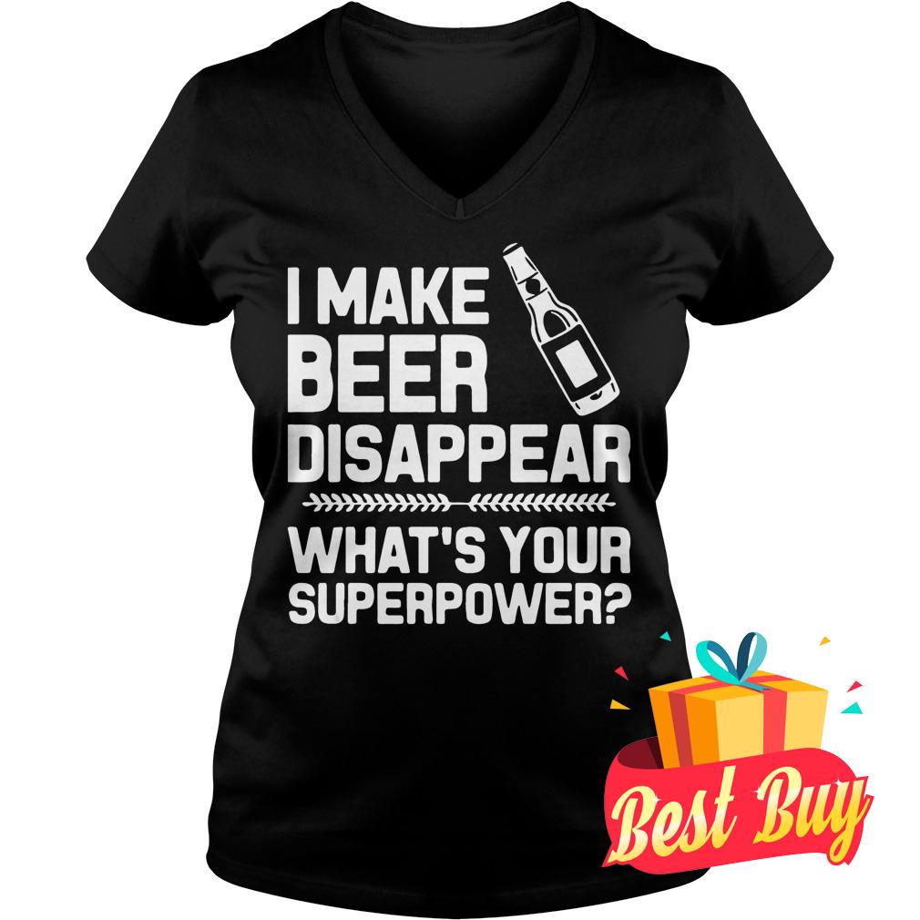 Official I make beer disappear whats your superpower shirt 4 Official I make beer disappear whats your superpower shirt Ladies V-Neck