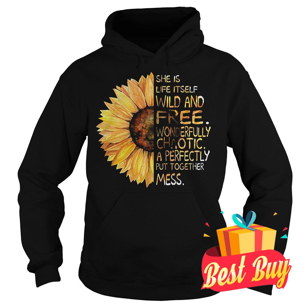 Official Sunflower She is life itself wild and free shirt 2 Official Sunflower She is life itself wild and free shirt Hoodie