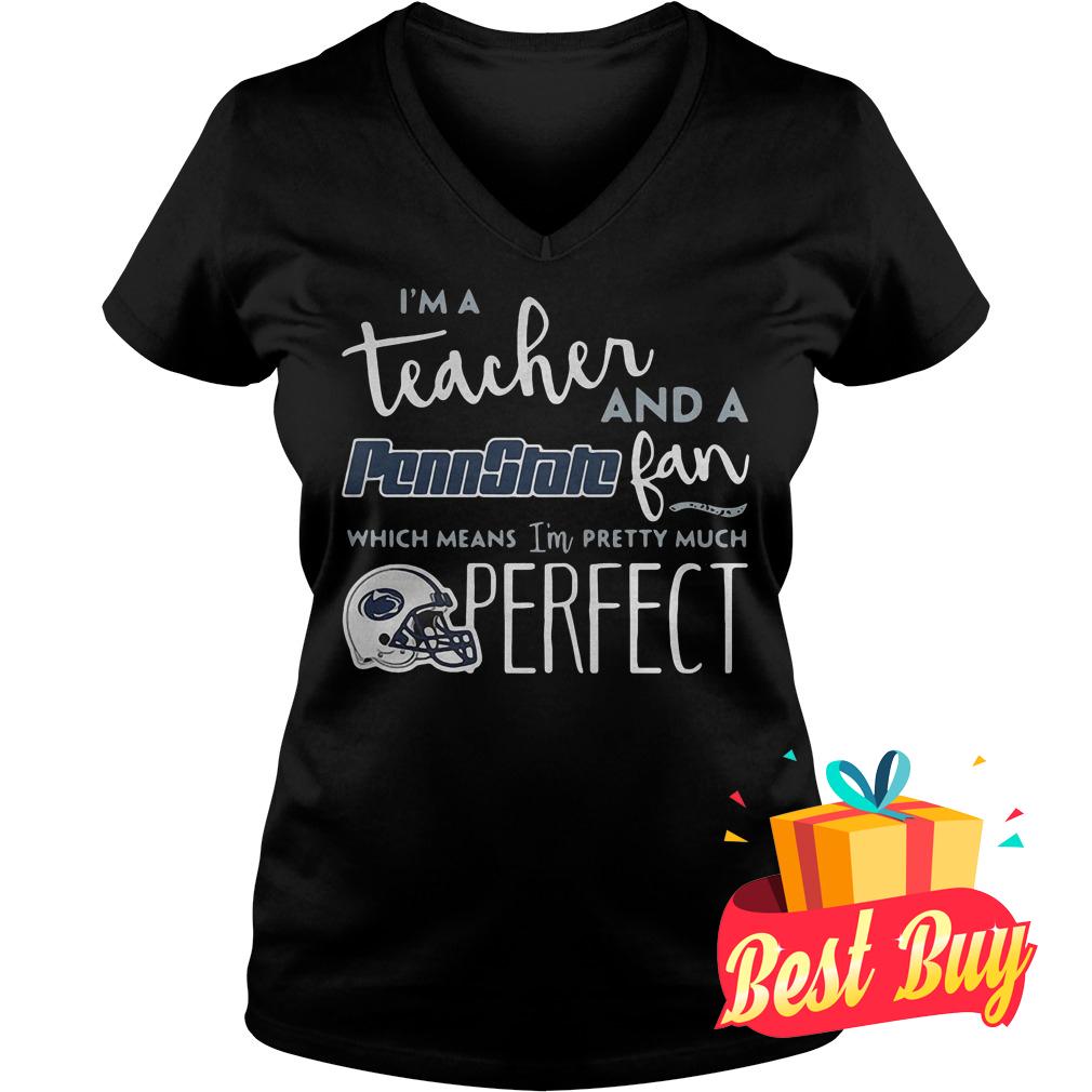 Original I'm a teacher and a Penn State fan which means I'm pretty much shirt 4 Original I'm a teacher and a Penn State fan which means I'm pretty much shirt Ladies V-Neck