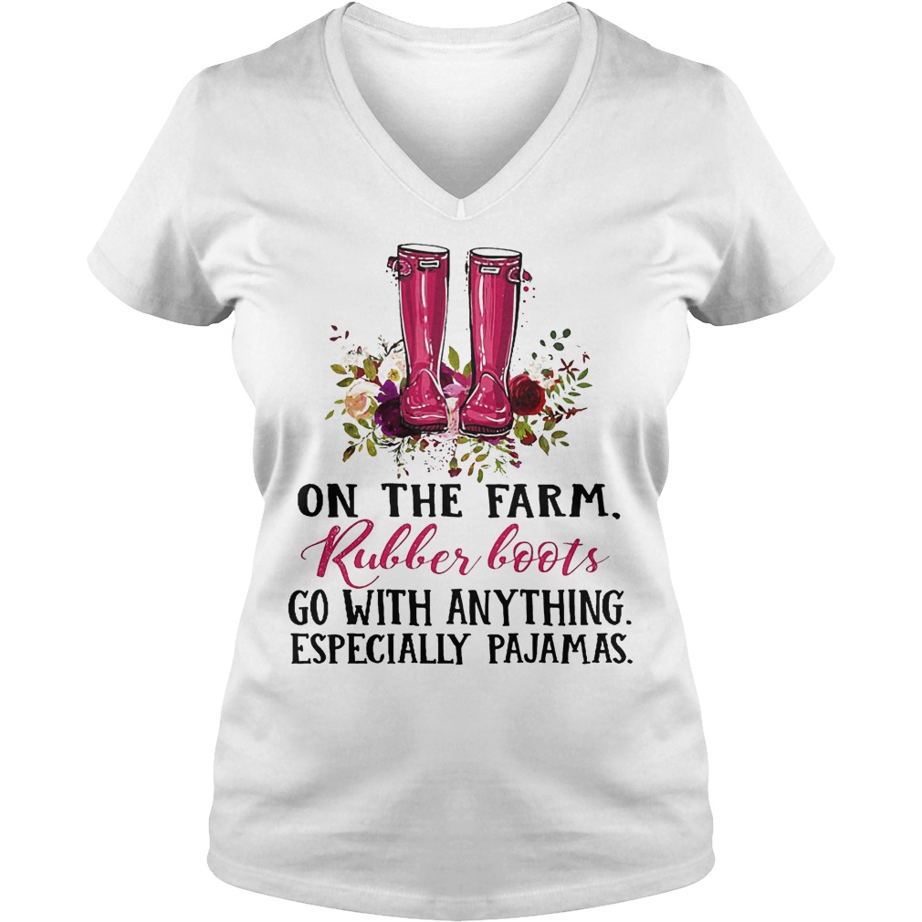 Original On the farm rubber boots go with anything especially pajamas shirt 4 Original On the farm rubber boots go with anything especially pajamas shirt Ladies V-Neck