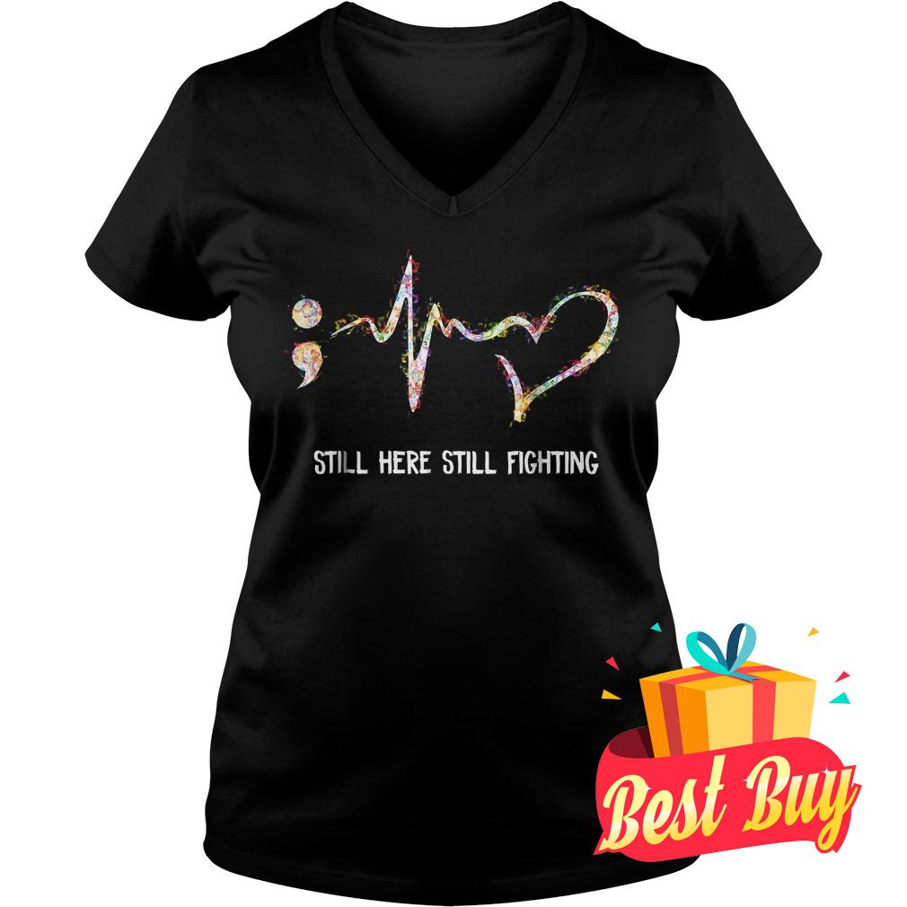 Original Semicolon Heartbeat Mental Health Awareness still here still fighting shirt 10 Original Semicolon Heartbeat Mental Health Awareness still here still fighting shirt Ladies V-Neck