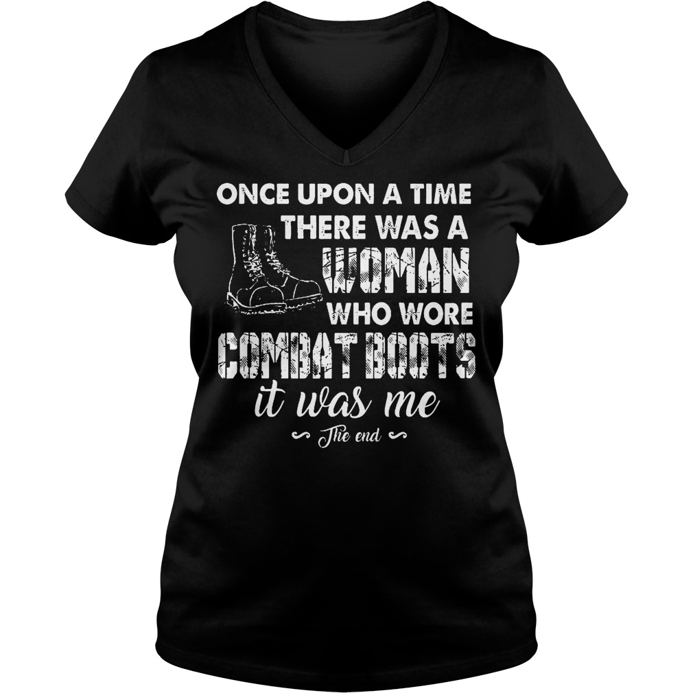 Original Veterans Once Upon A Time There Was A Woman Who WOre Combat Boots It Was Me Shirt 4 Original Veterans Once Upon A Time There Was A Woman Who WOre Combat Boots It Was Me Shirt Ladies V-Neck
