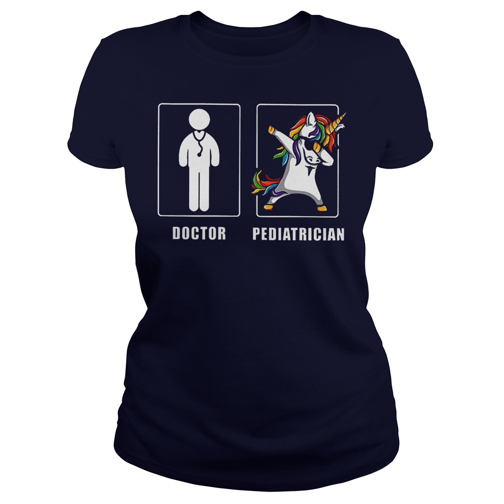 Premium Doctor Pediatrician Unicorn Dabbing Shirt 5 Premium Doctor Pediatrician Unicorn Dabbing Shirt Classic Ladies Tee