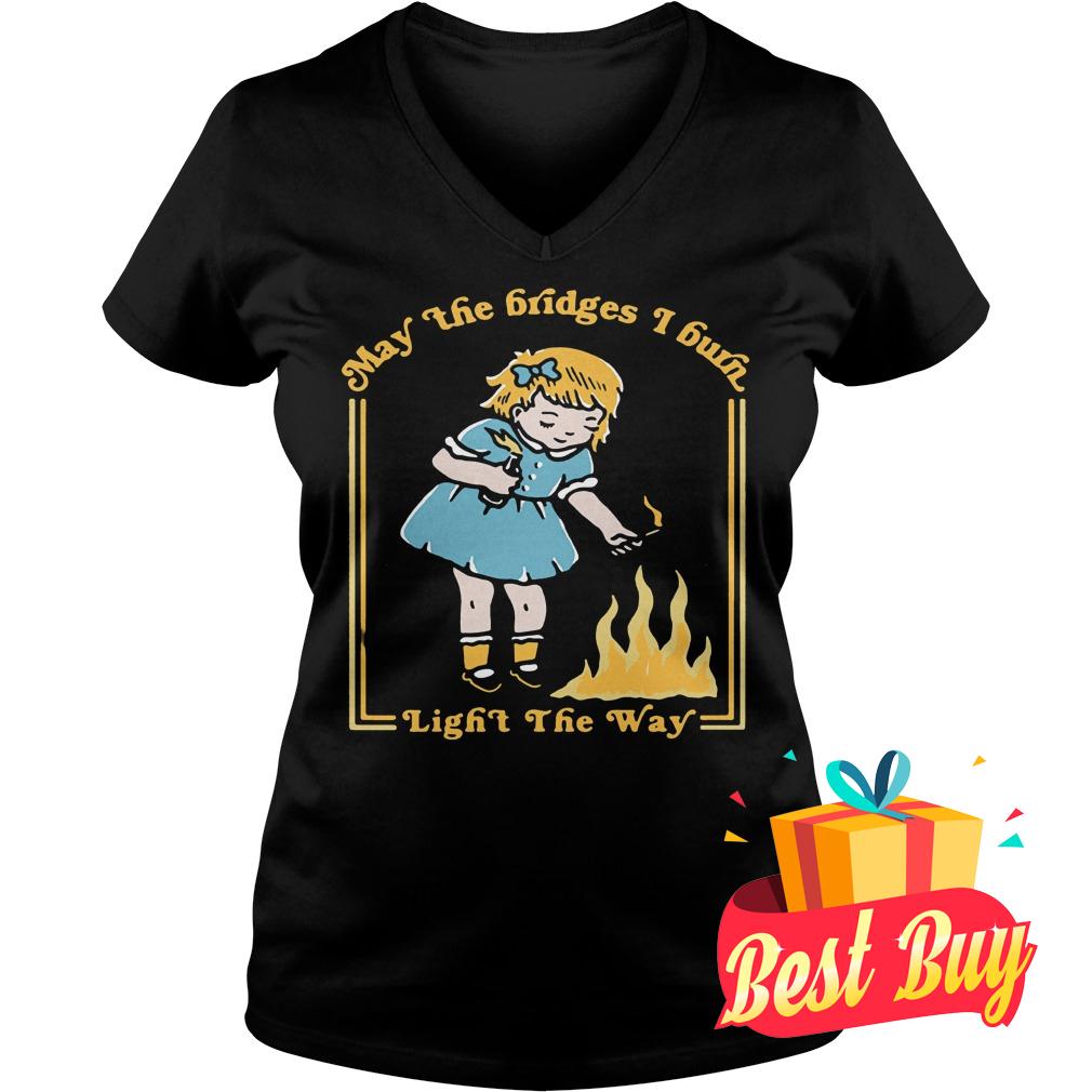 Premium May The Bridges I Burn Light The Way shirt 4 Premium May The Bridges I Burn Light The Way shirt Ladies V-Neck