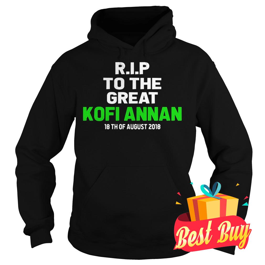 Premium Rip To The Great Kofi Annan 18th August 2018 Shirt 2 Premium Rip To The Great Kofi Annan 18th August 2018 Shirt Hoodie