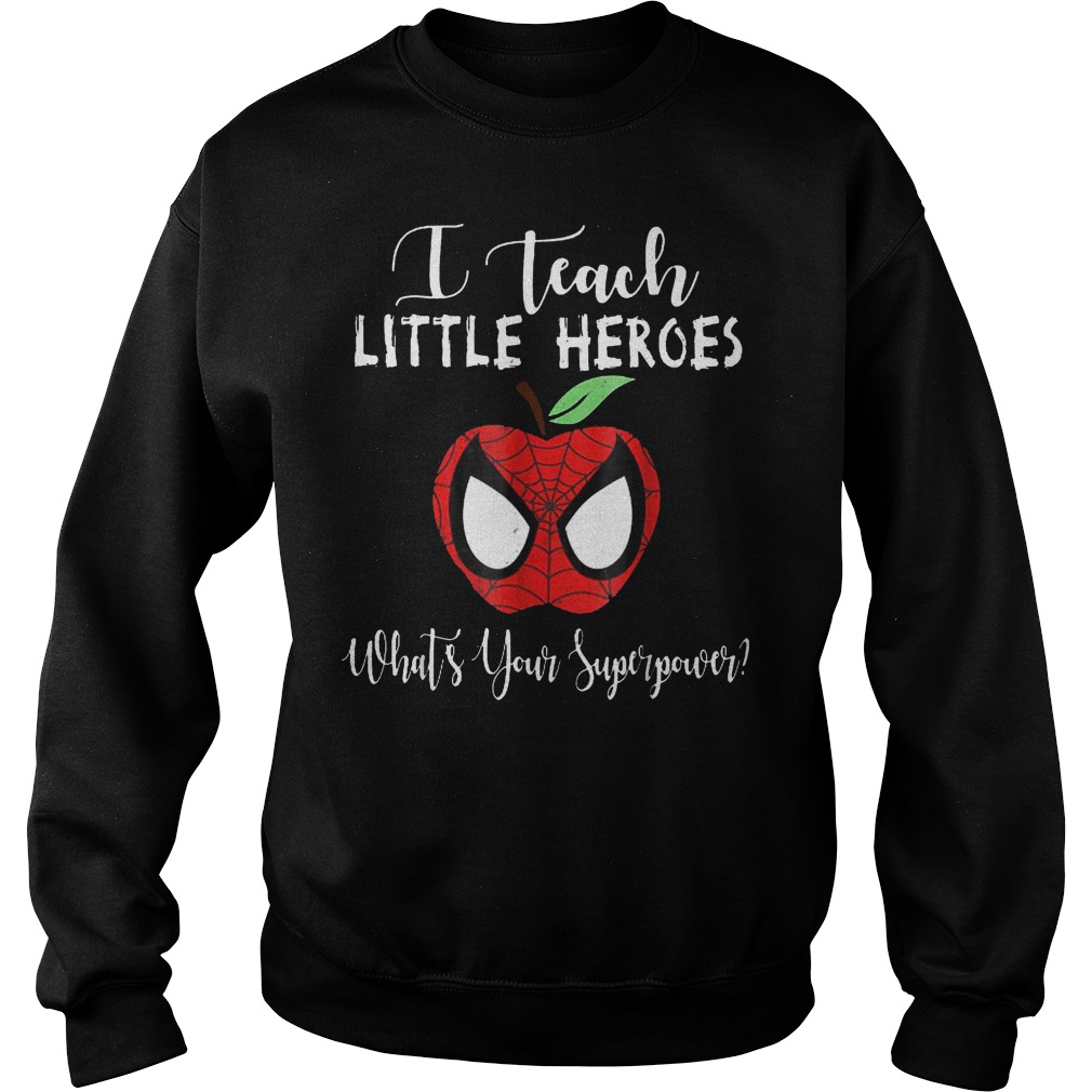 Premium Spiderman Apple I Teach Little Heroes Whats Yours Superpower shirt 3 Premium Spiderman Apple I Teach Little Heroes Whats Yours Superpower shirt Sweatshirt Unisex