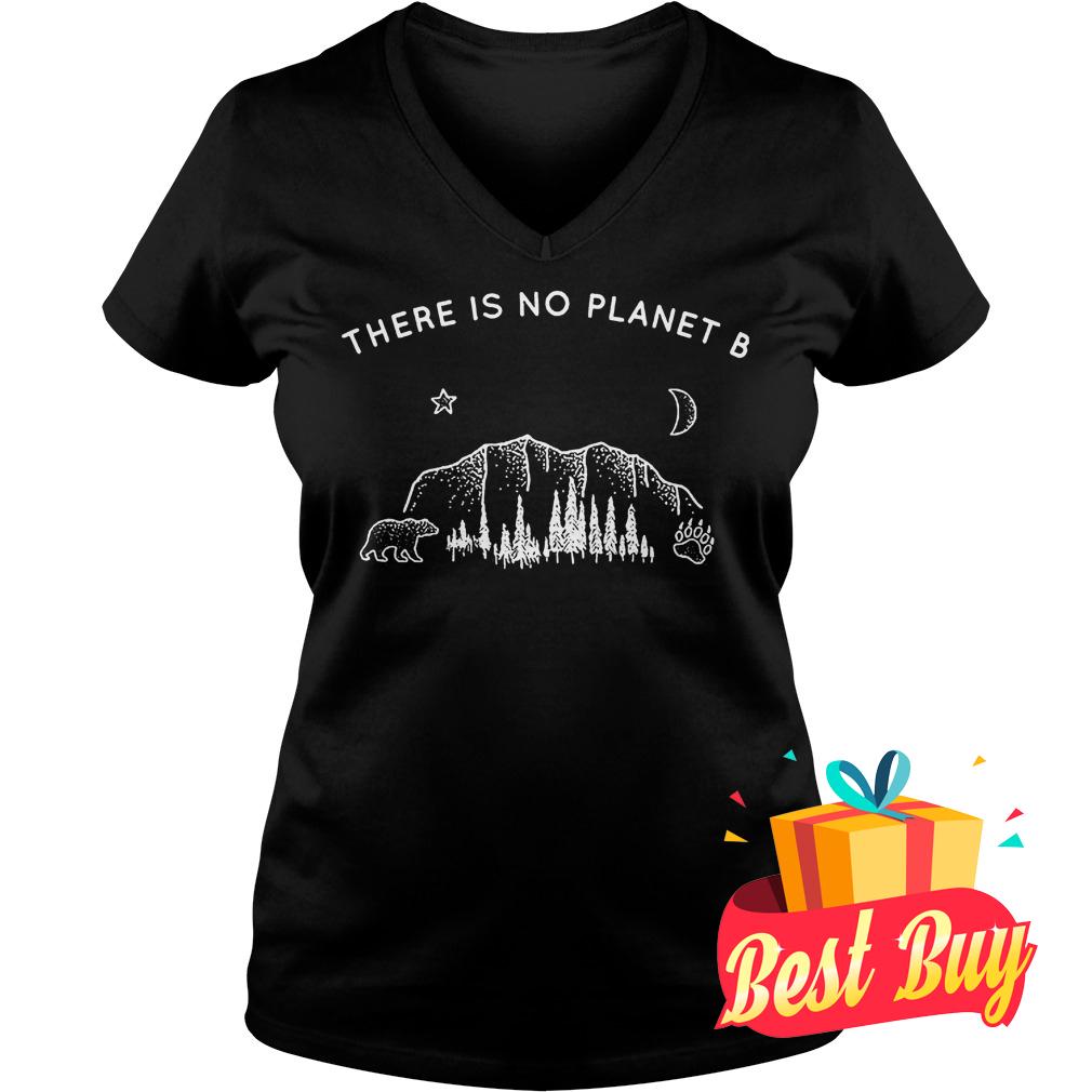 Premium There Is Not Planet B Shirt 4 Premium There Is Not Planet B Shirt Ladies V-Neck