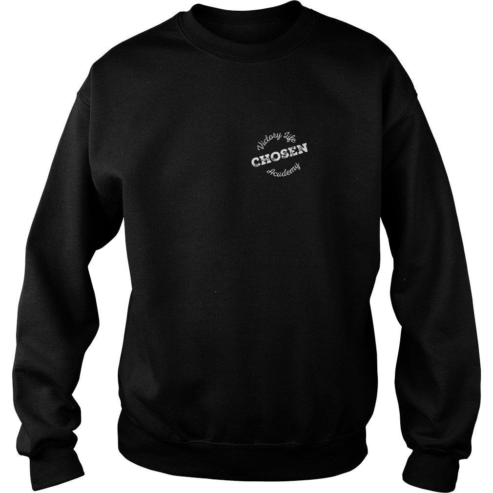 Premium Victory Life Chosen Academy Shirt 3 Premium Victory Life Chosen Academy Shirt Sweatshirt Unisex