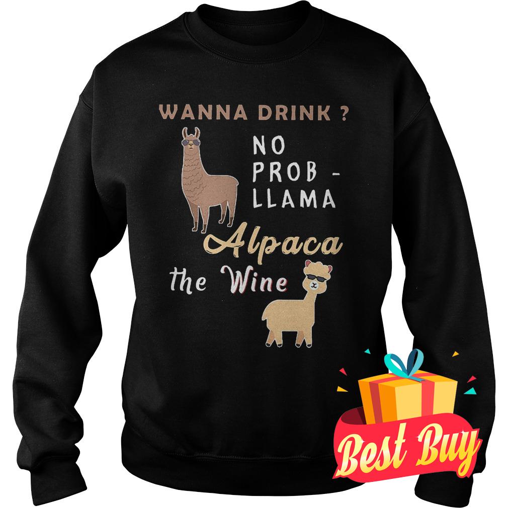 Premium Wanna drink no probllama alpaca the wine Shirt 9 Premium Wanna drink no probllama alpaca the wine Shirt Sweatshirt Unisex
