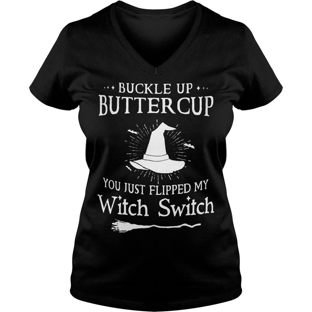 Buckle up butter cup you just flipped my witch switch shirt 4 Buckle up butter cup you just flipped my witch switch shirt Ladies V-Neck
