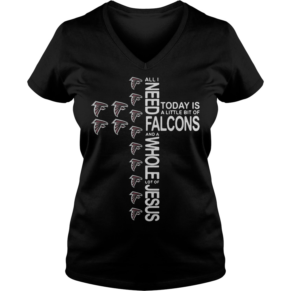 Cross All I need today is a little bit of Atlanta Falcons Shirt 4 Cross All I need today is a little bit of Atlanta Falcons Shirt Ladies V-Neck