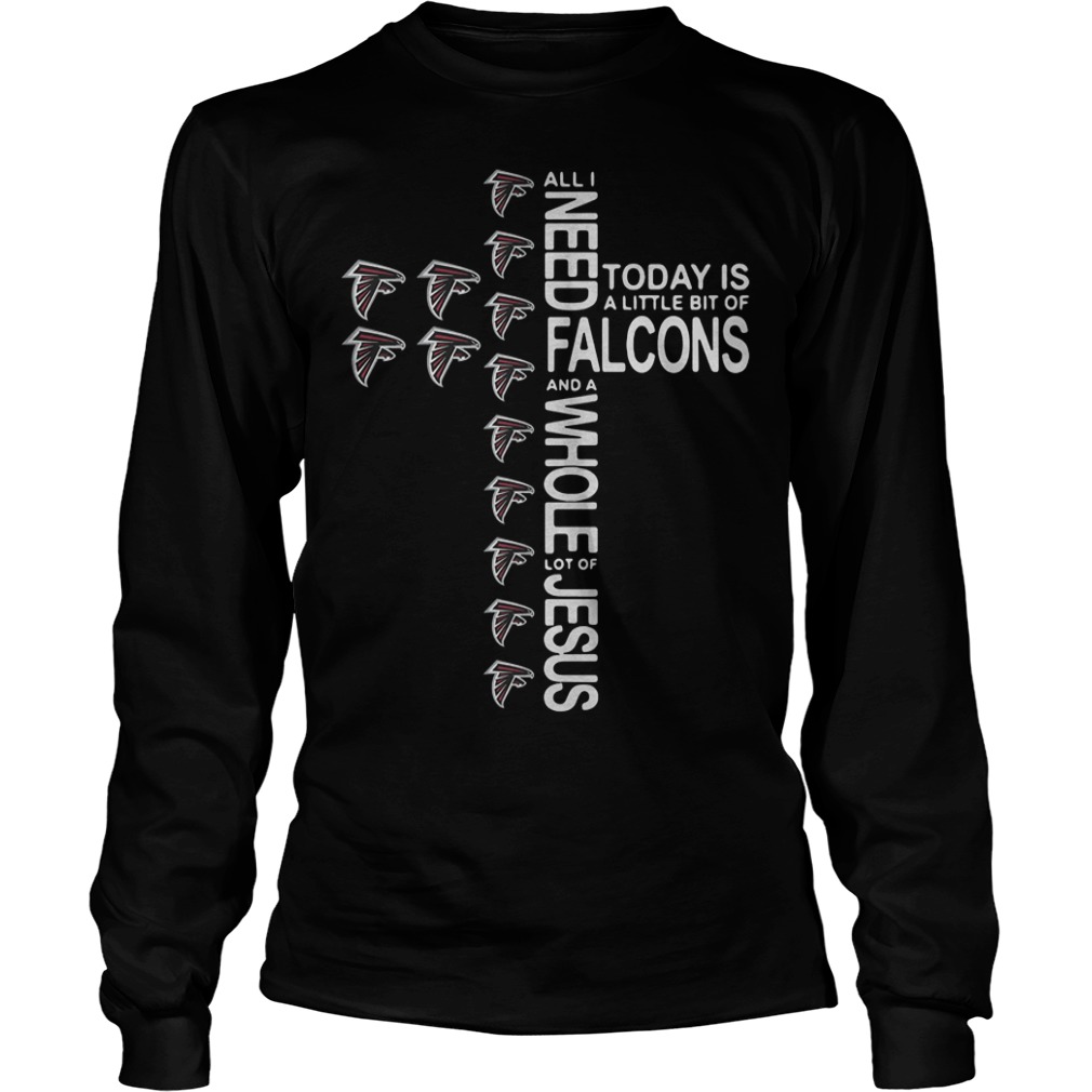 Cross All I need today is a little bit of Atlanta Falcons Shirt 5 Cross All I need today is a little bit of Atlanta Falcons Shirt Longsleeve Tee Unisex