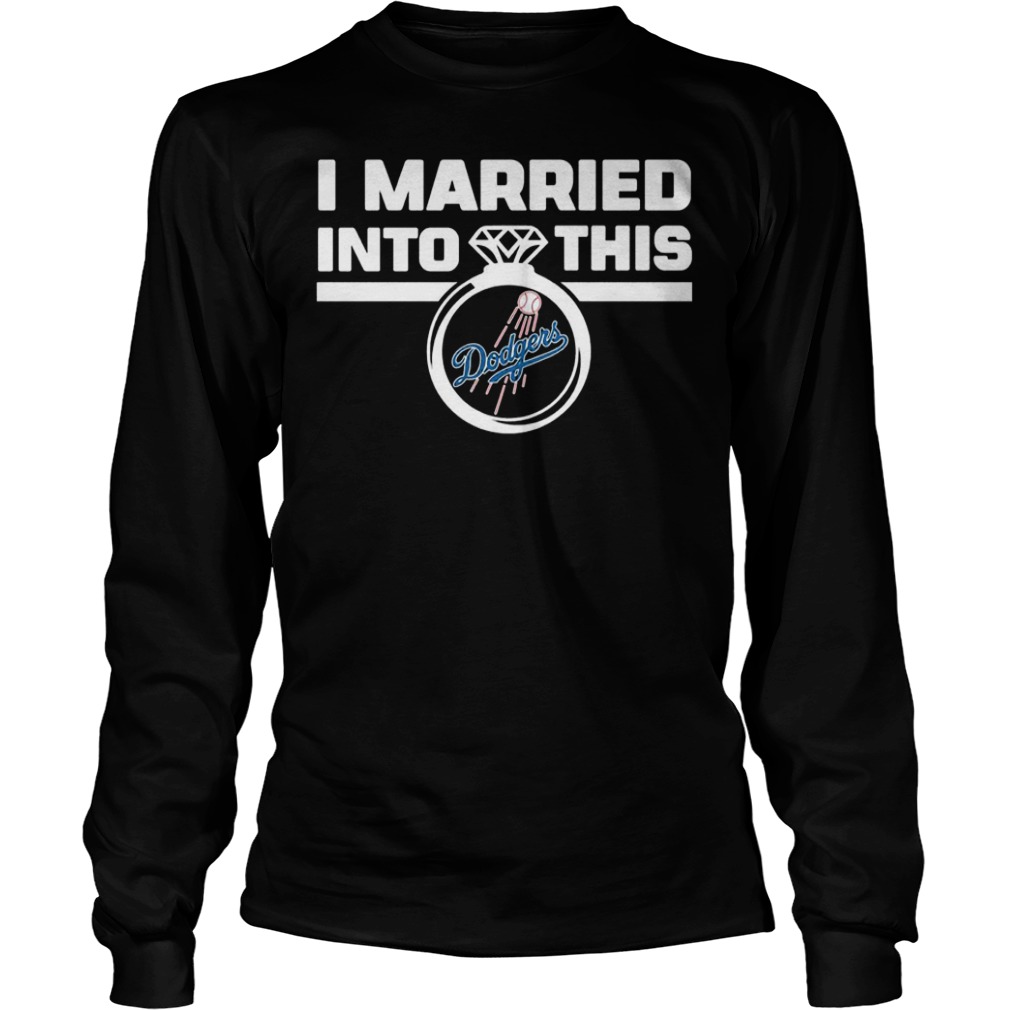 Dodgers i married into this shirt Longsleeve Tee Unisex