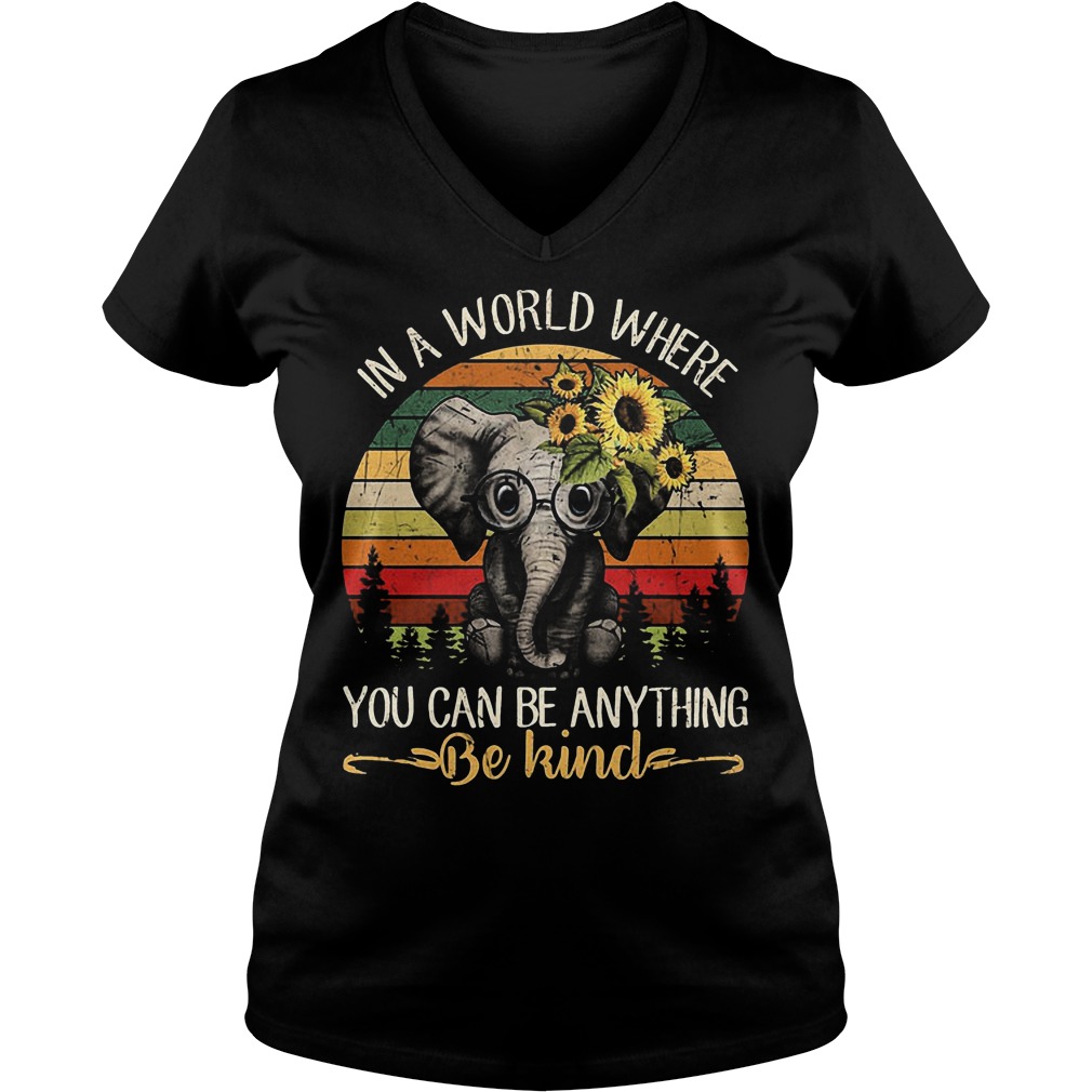 Elephant Vintage in a world where you can be anything be kind shirt 4 Elephant Vintage in a world where you can be anything be kind Ladies V-Neck