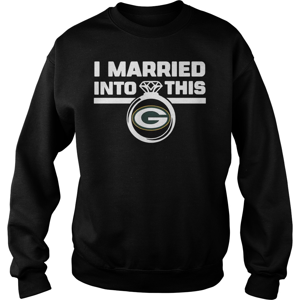 Green Bay Packers i married into this shirt 3 Green Bay Packers i married into this shirt Sweatshirt Unisex
