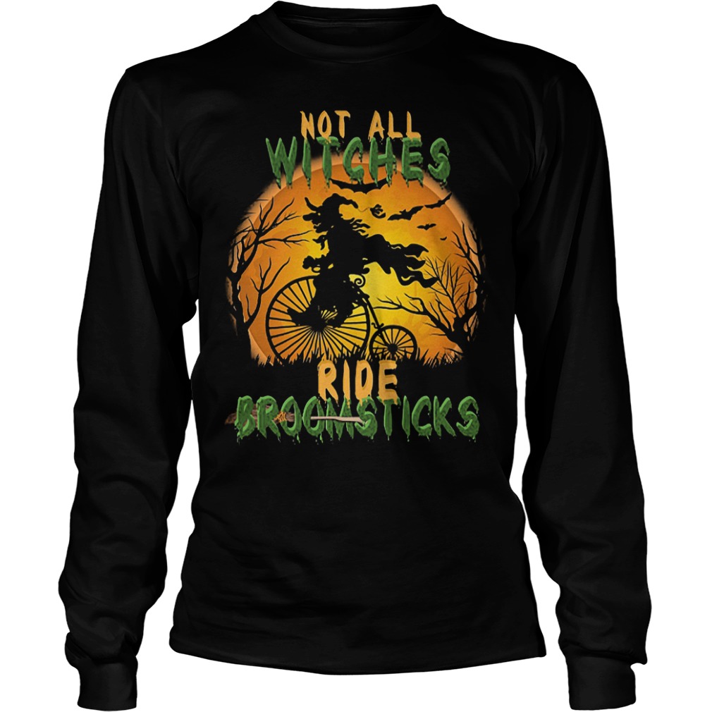 Halloween Cycling not all witches ride broomsticks Shirt Longsleeve Tee Unisex