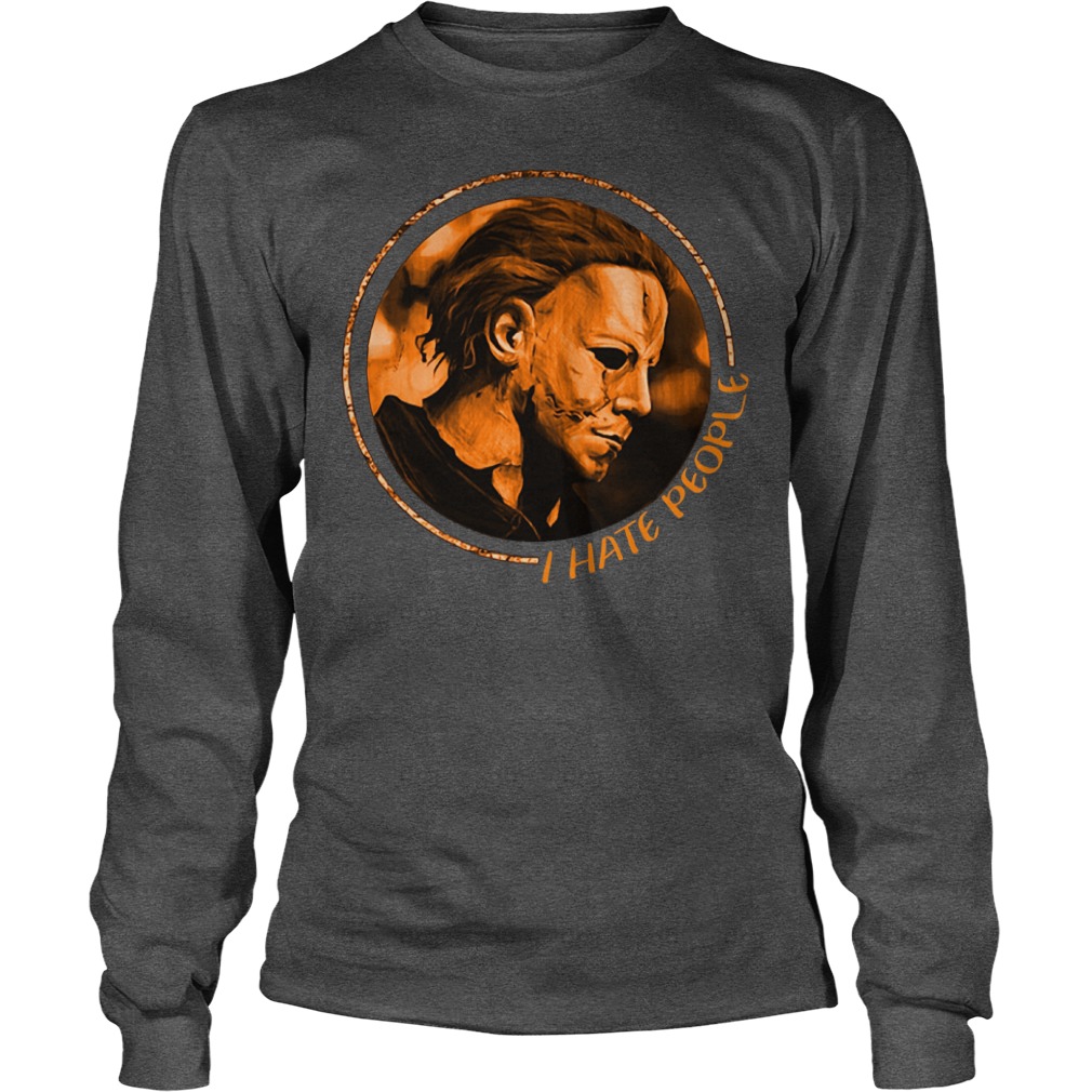 Horror Halloween I Hate People Micheal Myers Shirt 13 Horror Halloween I Hate People Micheal Myers Shirt Longsleeve Tee Unisex