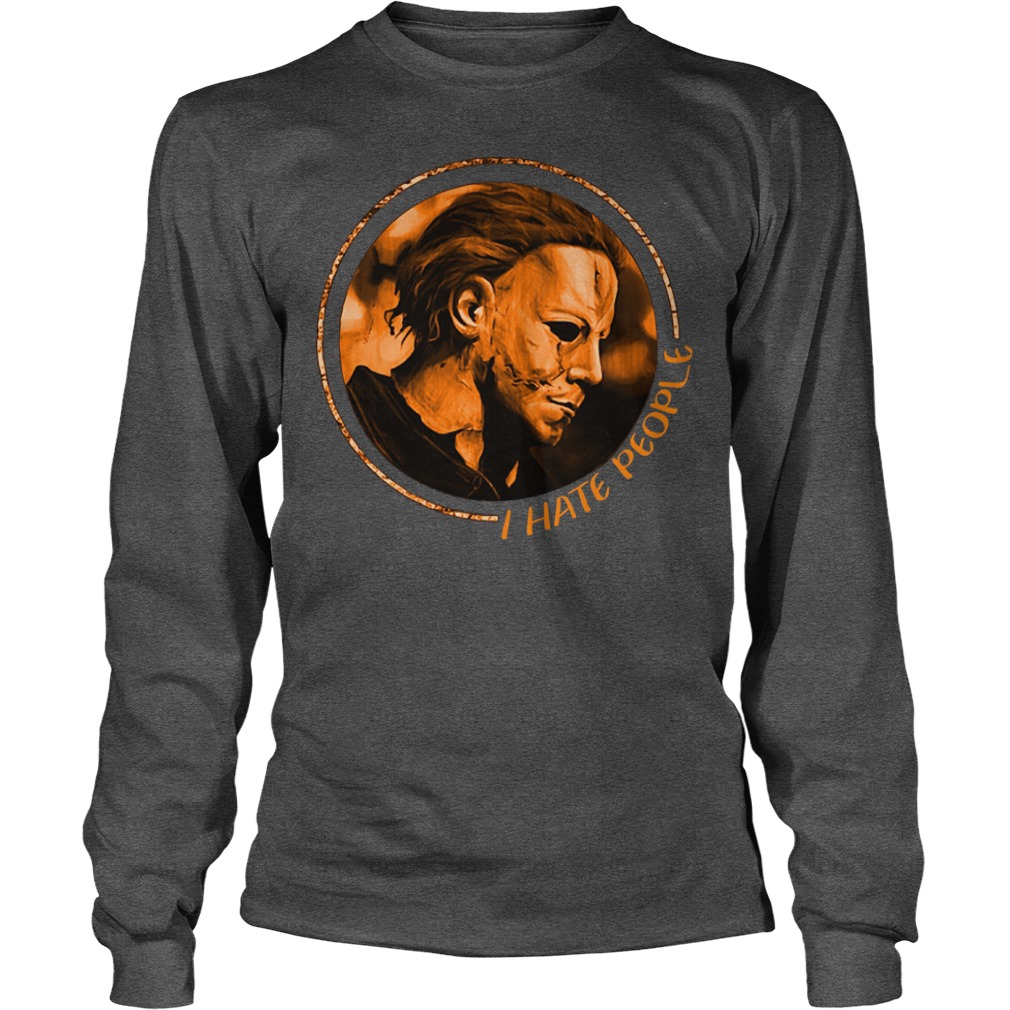 Horror Halloween I Hate People Micheal Myers Shirt Longsleeve Tee Unisex