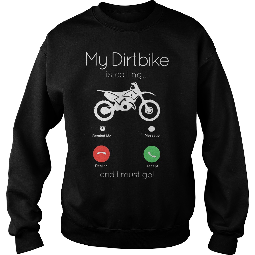 My dirtbike is calling and I must go shirt 3 My dirtbike is calling and I must go shirt Sweatshirt Unisex