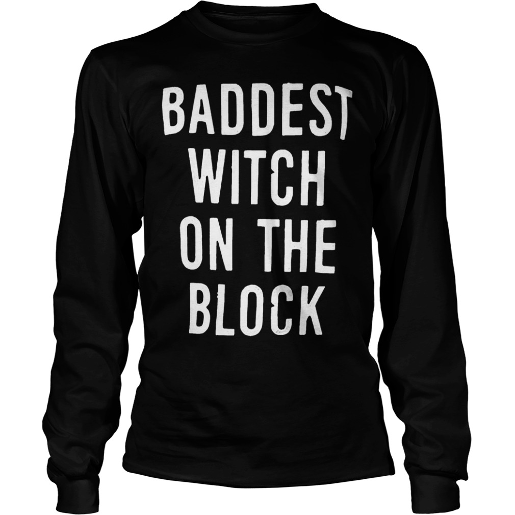 Official Baddest witch on the block T-Shirt 13 Official Baddest witch on the block T-Shirt Longsleeve Tee Unisex