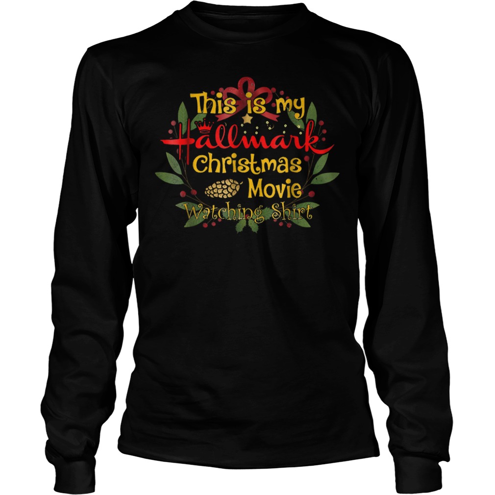 Official This is my Hallmark Christmas movies watching shirt T-Shirt Longsleeve Tee Unisex