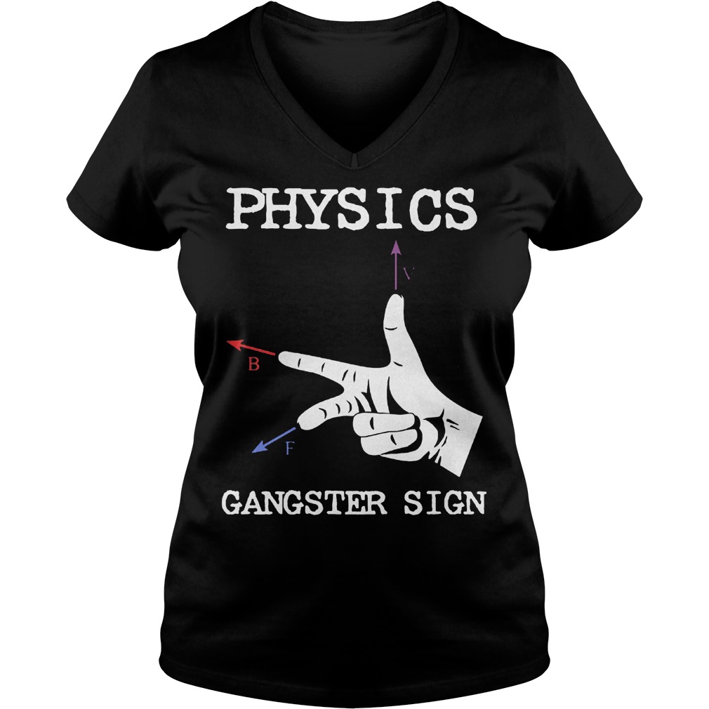 Physics Gangster Sign Shirt 4 Physics Gangster Sign Shirt Ladies V-Neck