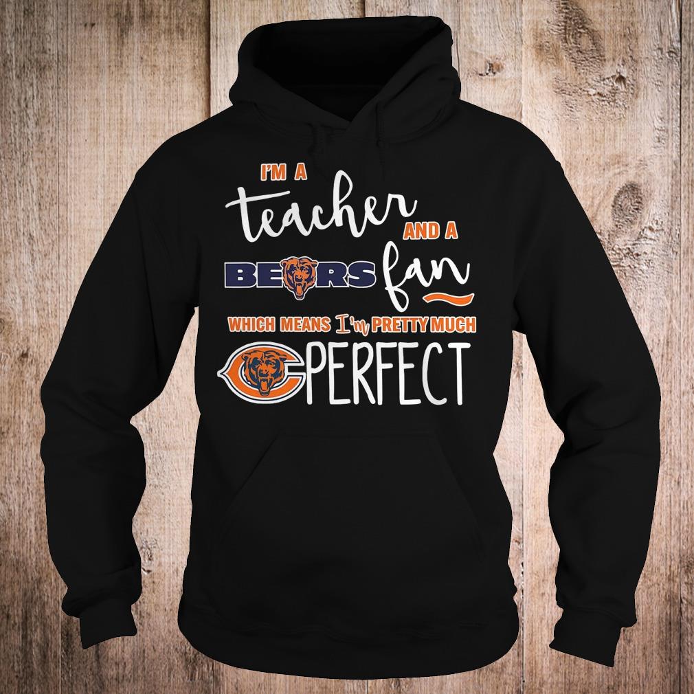 Best Price I'm a teacher and a Bears fan which means i'm pretty much Chicago Bears perfect Shirt 10 Best Price I'm a teacher and a Bears fan which means i'm pretty much Chicago Bears perfect Shirt Hoodie
