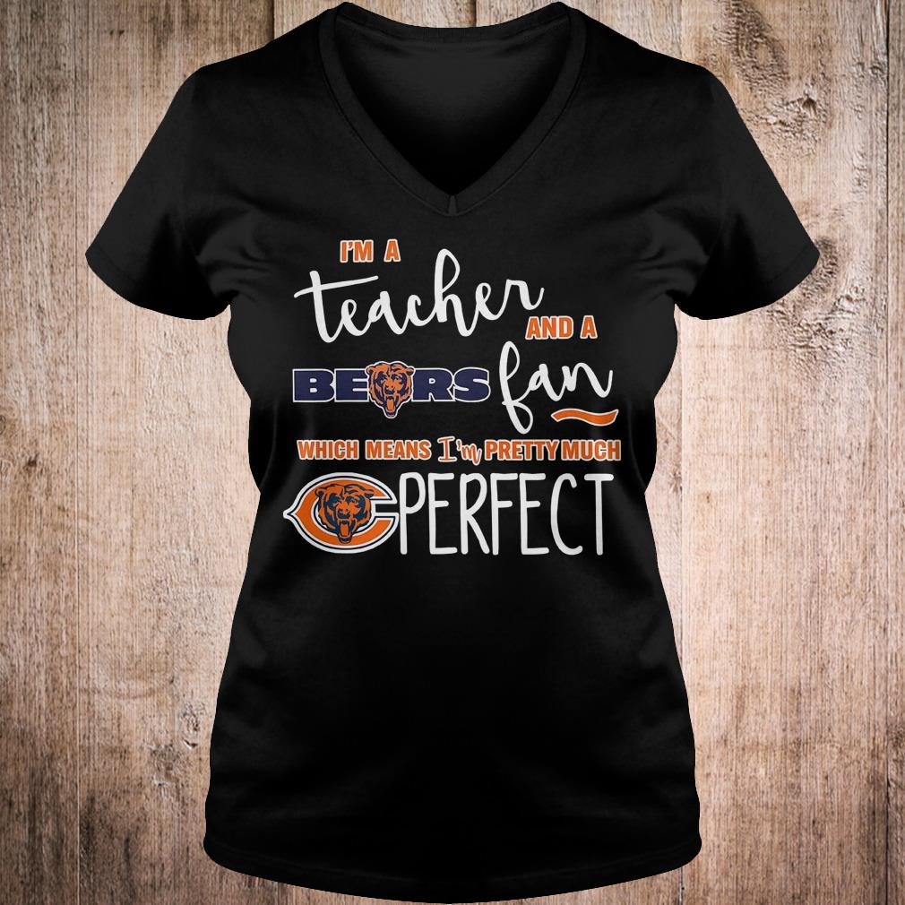 Best Price I'm a teacher and a Bears fan which means i'm pretty much Chicago Bears perfect Shirt 12 Best Price I'm a teacher and a Bears fan which means i'm pretty much Chicago Bears perfect Shirt Ladies V-Neck